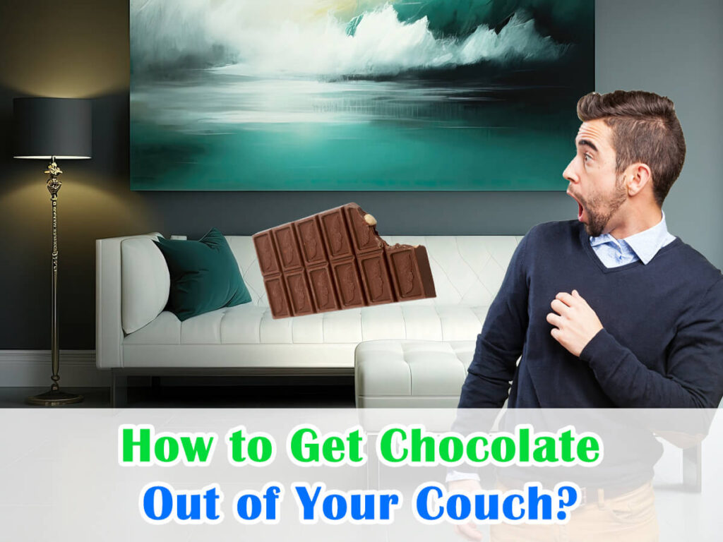 How to Get Chocolate Out of Your Couch? We Have the Answer House+Garden